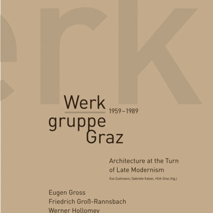 Werkgruppe Graz 1959–1989 – Architecture at the Turn of Late Modernism