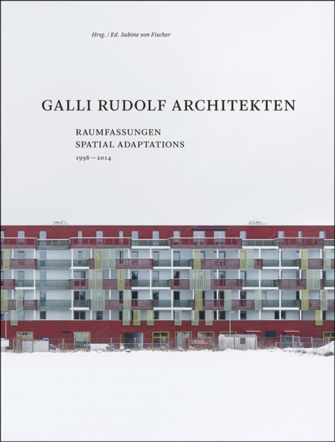 Galli Rudolf Architekten 1998–2014 – Spatial Adaptations