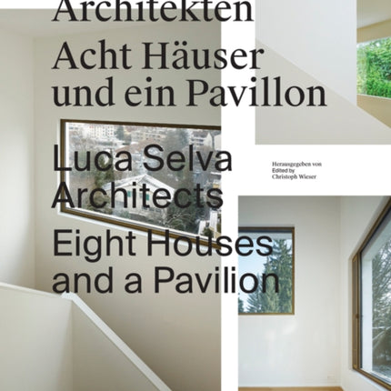 Luca Selva Architects – Eight Houses and a Pavilion