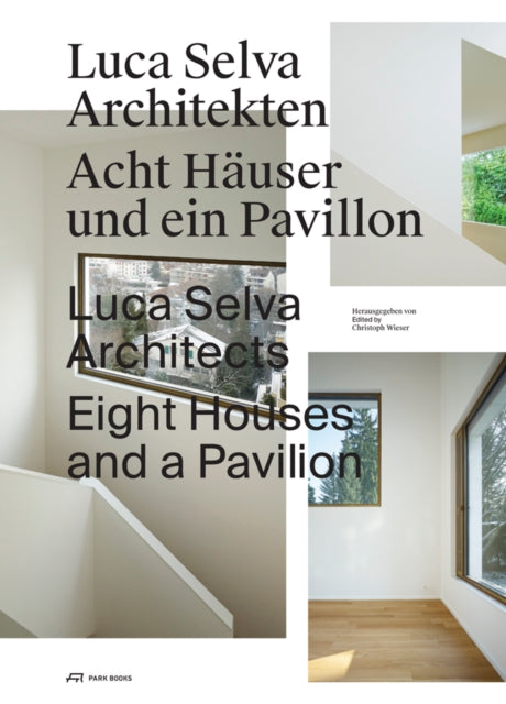 Luca Selva Architects – Eight Houses and a Pavilion