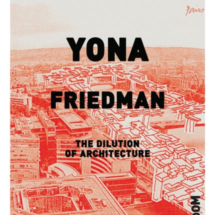 Yona Friedman. The Dilution of Architecture