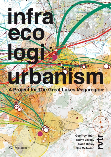 Infra Eco Logi Urbanism – A Project for the Great Lakes Megaregion