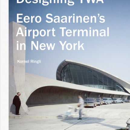 Designing TWA  Eero Saarinens Airport Terminal in New York