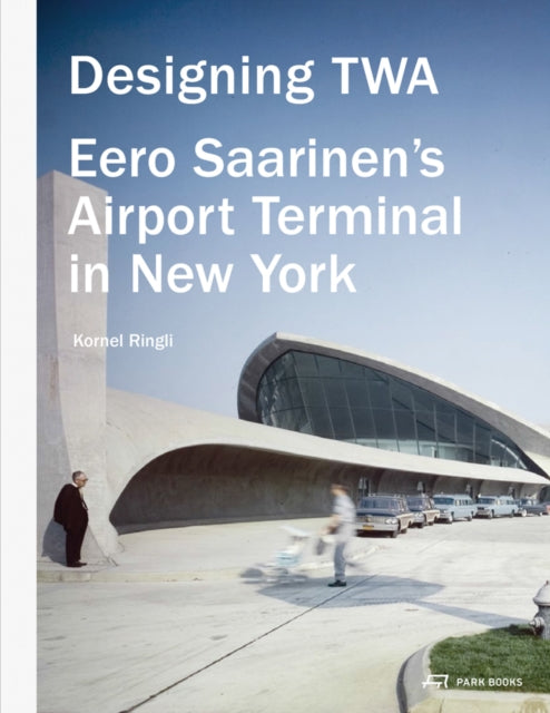 Designing TWA  Eero Saarinens Airport Terminal in New York