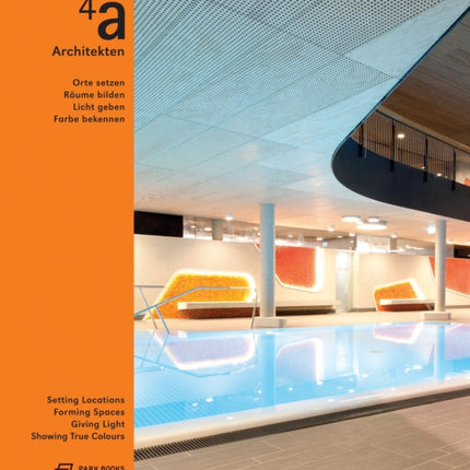 4a Architekten – Setting Locations, Forming Spaces, Giving Light, Showing True Colors