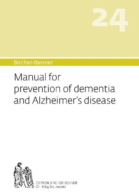 Bircher-Benner Manual Vol. 24: Manual for prevention of dementia and Alzheimer's disease