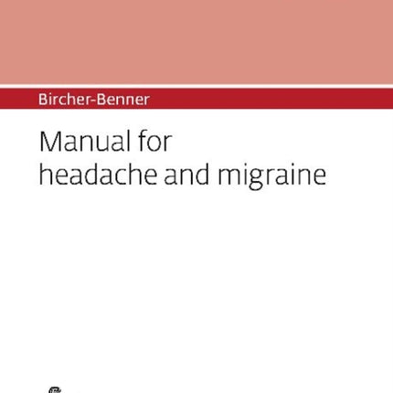 Bircher-Benner 18 Manual for headache and migraine: Dietary instructions for the prevention and treatement of hedaches and migraines, with recipes, detailed advice and a treatment plan developed by a medical centre dedicated to the state-of