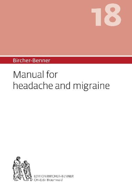 Bircher-Benner 18 Manual for headache and migraine: Dietary instructions for the prevention and treatement of hedaches and migraines, with recipes, detailed advice and a treatment plan developed by a medical centre dedicated to the state-of