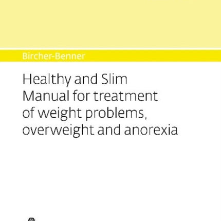 Bircher-Benner 26 Manual Vol.26 Healthy and Slim Manual for Treatment of Weight Problems, Overweight and Anorexia: Dietary Instructions for the Prevention and Treatment with Recipes, Detailed Advice and a Treatment Plan Developed by a Medic