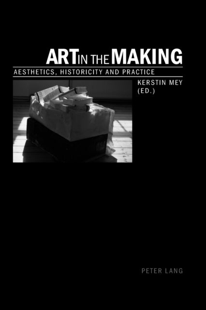 Art in the Making: Aesthetics, Historicity and