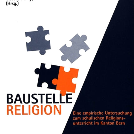 Baustelle Religion: Eine Empirische Untersuchung Zum Schulischen Religionsunterricht Im Kanton Bern