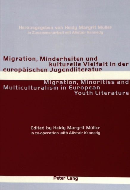 Migration, Minderheiten Und Kulturelle Vielfalt in Der Europaeischen Jugendliteratur Migration, Minorities and Multiculturalism in European Youth Literature