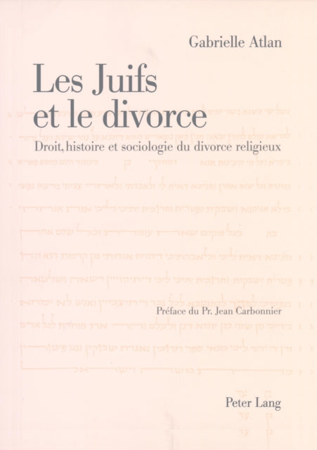 Les Juifs Et Le Divorce: Droit, Histoire Et Sociologie Du Divorce Religieux- Préface de Jean Carbonnier