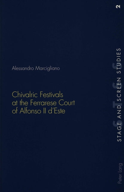 Chivalric Festivals at the Ferrarese Court of Alfonso II d'Este