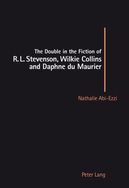 The Double in the Fiction of R.L. Stevenson, Wilkie Collins and Daphne Du Maurier