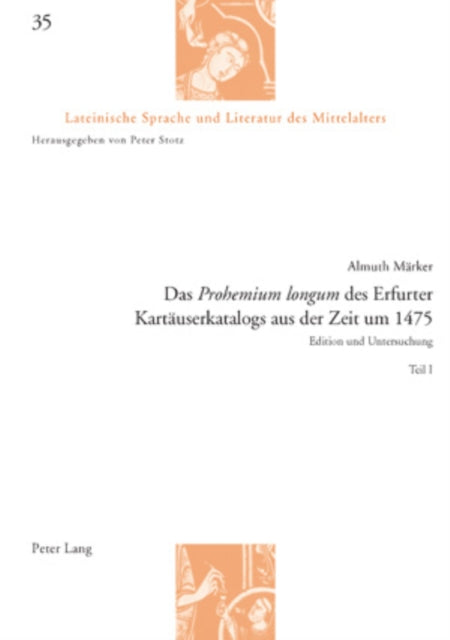 Das «Prohemium Longum» Des Erfurter Kartaeuserkatalogs Aus Der Zeit Um 1475: Edition Und Untersuchung - Teil I Und II