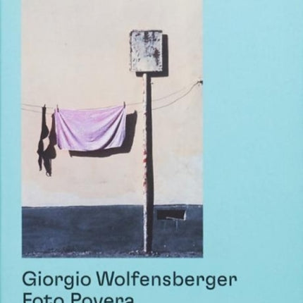 Giorgio Wolfensberger: Foto Povera