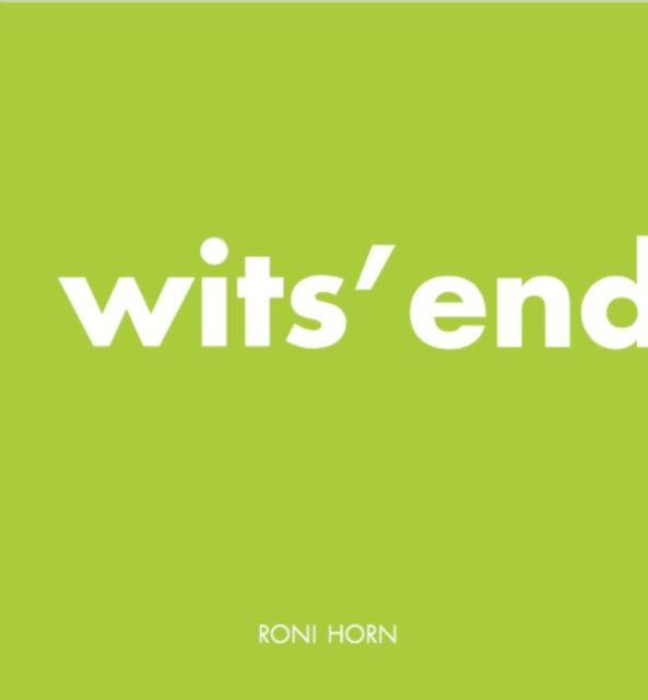 Roni Horn: Wits' End