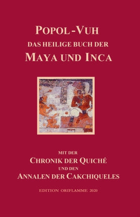Popol-Vuh, das Heilige Buch der Maya und Inca: