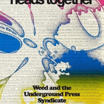 Heads Together: Weed and the Underground Press Syndicate, 1965-1973