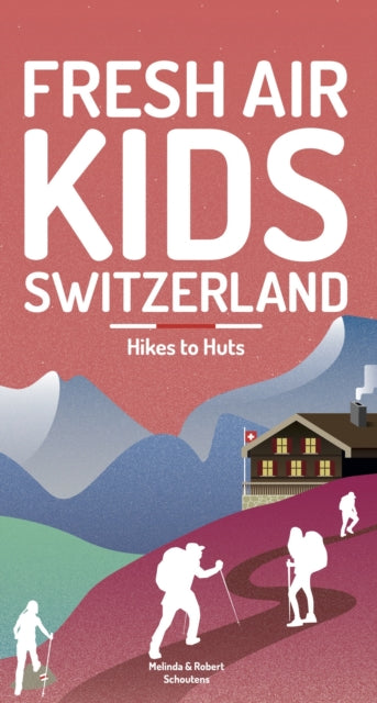 Fresh Air Kids Switzerland 2: Hut to Hut