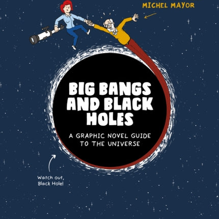 Big Bangs and Black Holes: A Graphic Novel Guide to the Universe