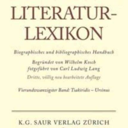 Deutsches Literatur-Lexikon, Band 24, Tsakiridis - Ursinus