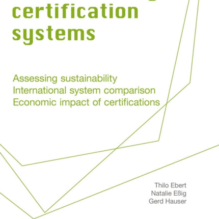 Green Building Certification Systems: Assessing sustainability - International system comparison - Economic impact of certifications