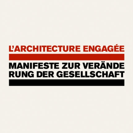 L'architecture engagée - Manifeste zur Veränderung der Gesellschaft