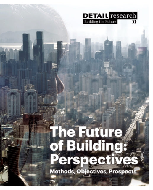 The Future of Building: Perspectives: Methods, Objectives, Prospects