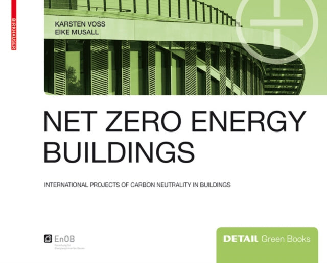 Net zero energy buildings: International projects of carbon neutrality in buildings