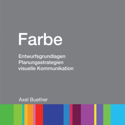 Farbe: Entwurfsgrundlagen, Planungsstrategien, visuelle Kommunikation