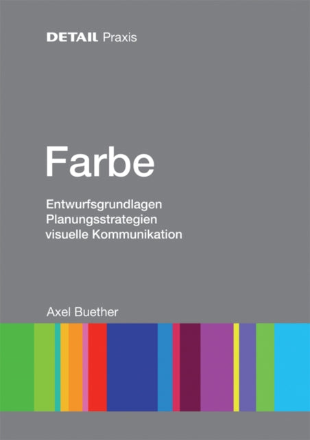 Farbe: Entwurfsgrundlagen, Planungsstrategien, visuelle Kommunikation