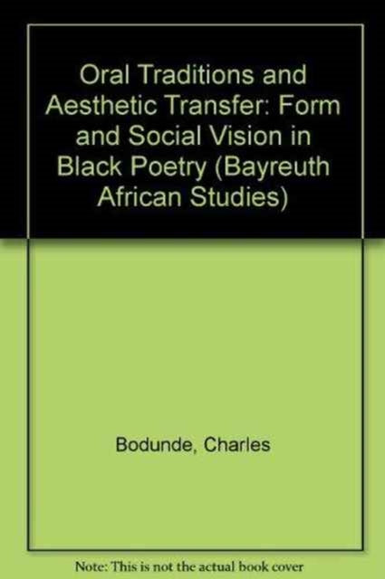 Oral Traditions and Aesthetic Transfer: Form and Social Vision in Black Poetry