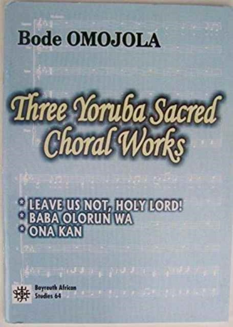 Three Yoruba Sacred Choral Works