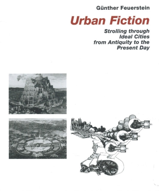 Urban Fiction: Urban Utopias from the Antiquity until Today