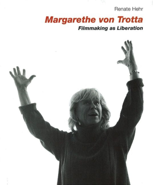 Margarethe Von Trotta Filmmaking as Liberation