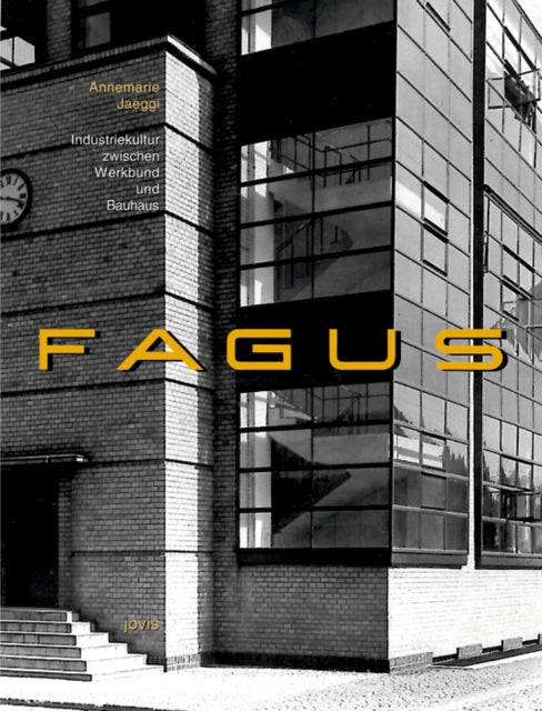 Fagus: Industriekultur zwischen Werkbund und Bauhaus