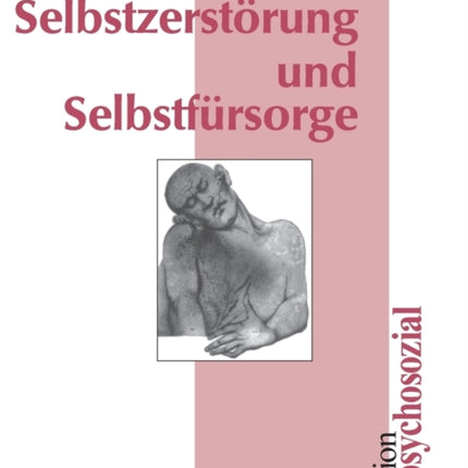Selbstzerstörung und Selbstfürsorge