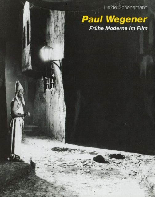 Paul Wegener: Early Modernism in Film