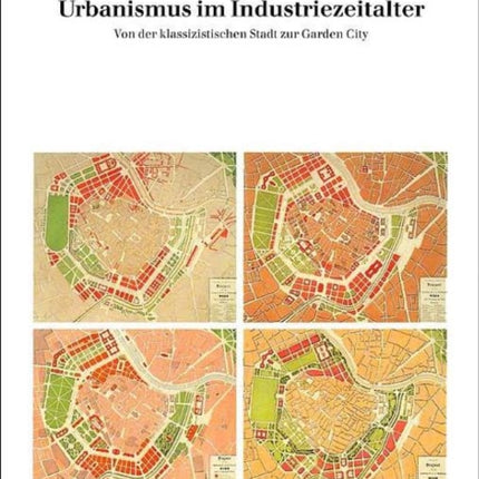 Urbanismus im Industriezeitalter: Von der klassizistischen Stadt zur Garden City