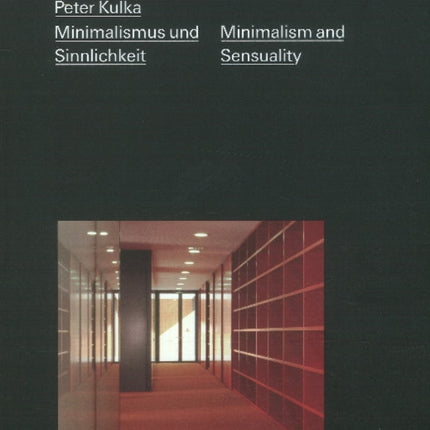 Peter Kulka: Minimalismus und Sinnlichkeit / Minimalism and Sensuality