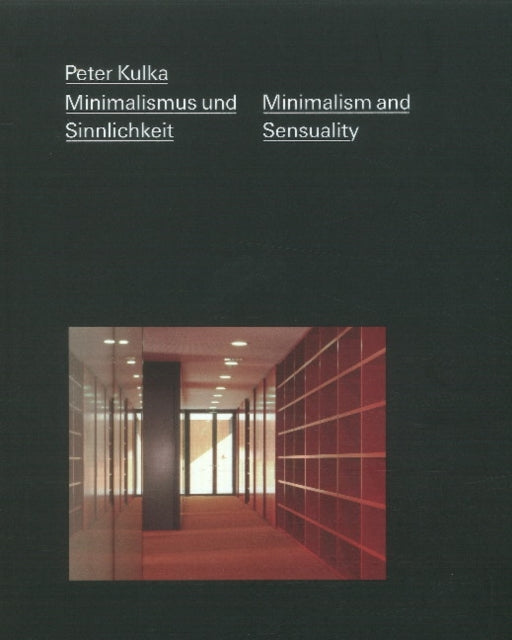 Peter Kulka: Minimalismus und Sinnlichkeit / Minimalism and Sensuality