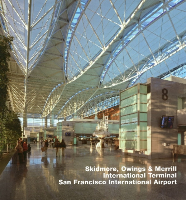 Skidmore, Owings & Merrill, International Terminal, San Francisco International Airport: Opus 64