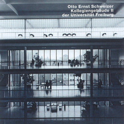 Otto Ernst Schweizer, Kollegienebaude II, Universitat Freiburg