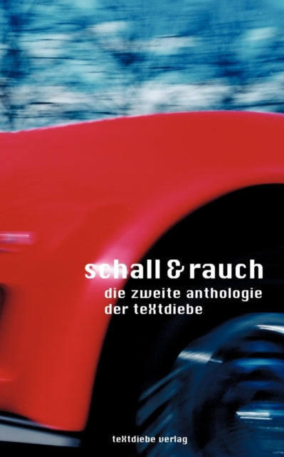 Schall und Rauch: Die zweite Anthologie der Textdiebe