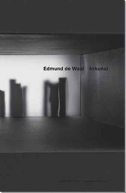 Edmund De Waal - Irrkunst