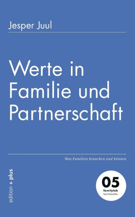 Werte in Familie und Partnerschaft: Was Familien