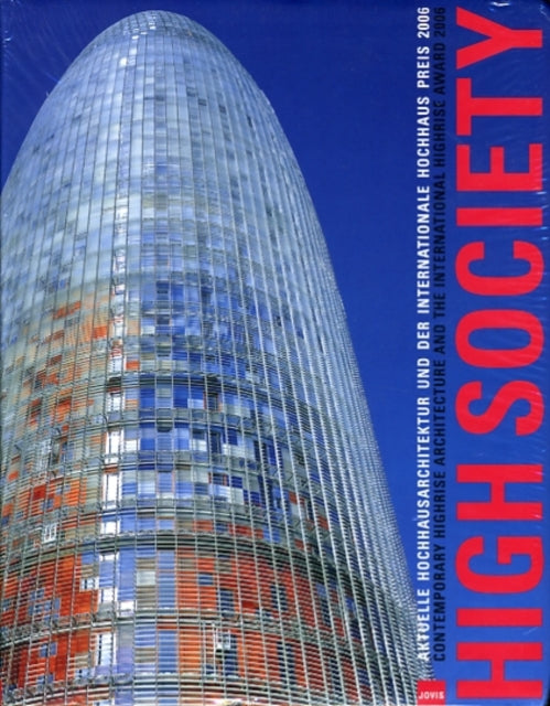 High Society Contemporary Highrise Architecture and the International Highrise Award 2006