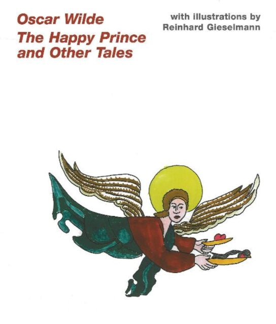 Oscar Wilde--The Fairy Tales: The Happy Prince and Other Fairy Tales